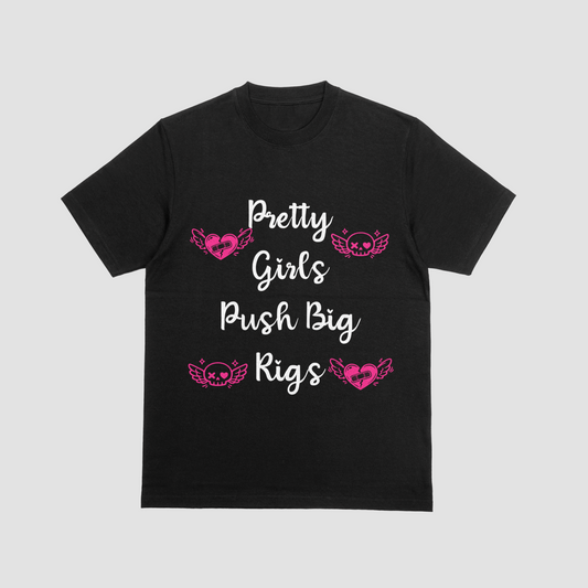 Pretty girls push big rigs T-shirt